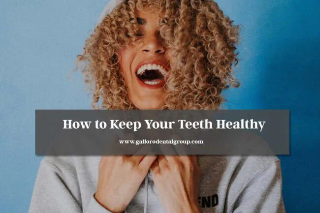 How-to-Keep-Your-Teeth-Healthy How-to-Keep-Your-Teeth-Healthy