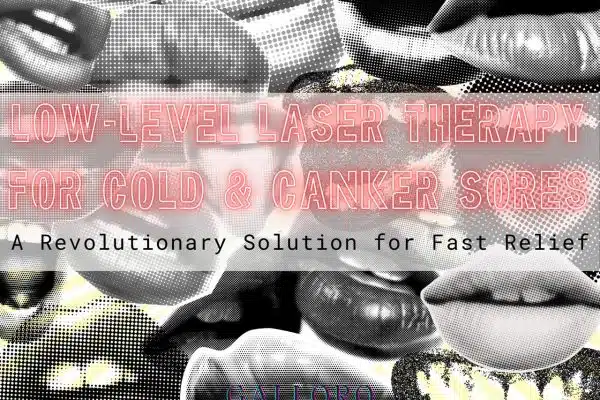 low-level-laser-therapy-for-cold-canker-sores-a-revolutionary-solution-for-fast-relief